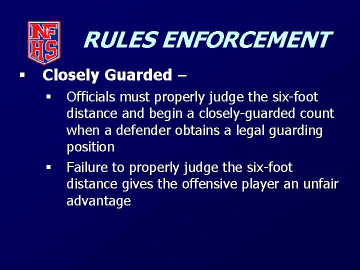 RULES ENFORCEMENT § Closely Guarded – § § Officials must properly judge the six-foot
