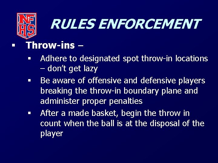 RULES ENFORCEMENT § Throw-ins – § § § Adhere to designated spot throw-in locations