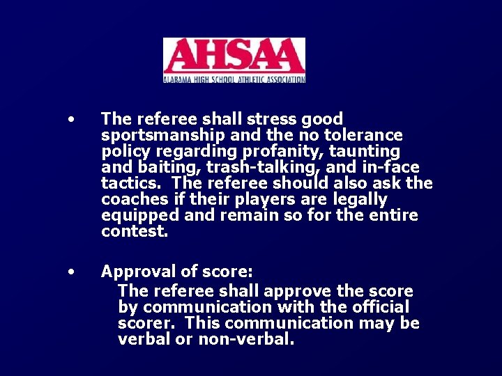  • The referee shall stress good sportsmanship and the no tolerance policy regarding