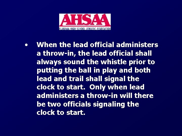  • When the lead official administers a throw-in, the lead official shall always