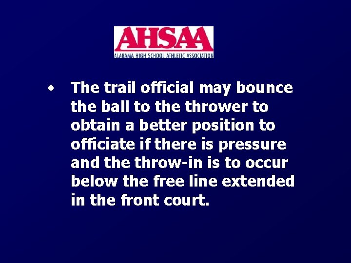  • The trail official may bounce the ball to the thrower to obtain