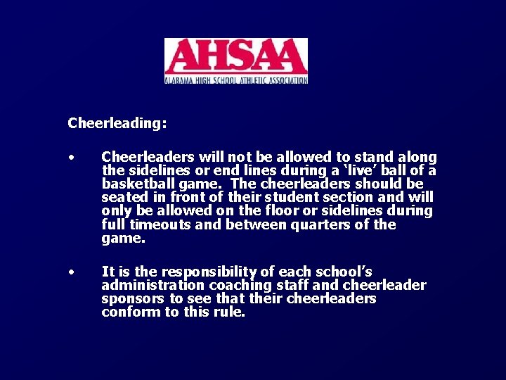 Cheerleading: • Cheerleaders will not be allowed to stand along the sidelines or end