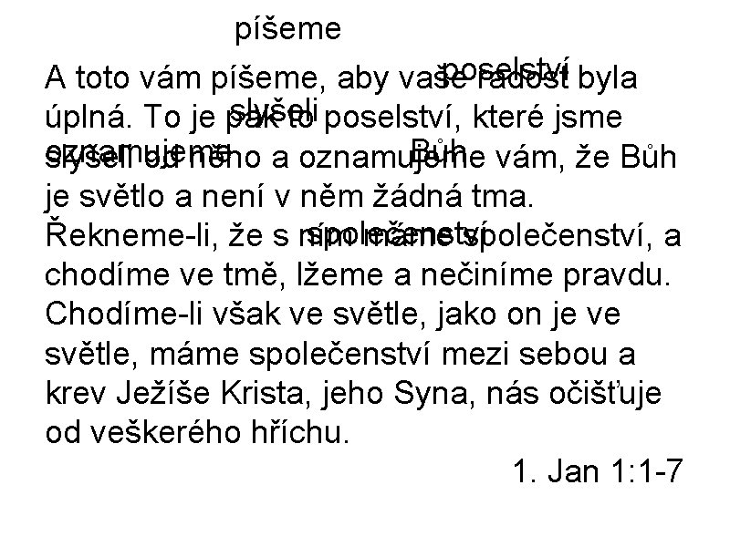 píšeme poselství A toto vám píšeme, aby vaše radost byla slyšeli úplná. To je