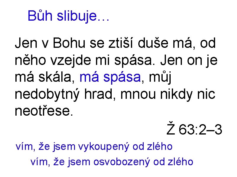 Bůh slibuje… Jen v Bohu se ztiší duše má, od něho vzejde mi spása.