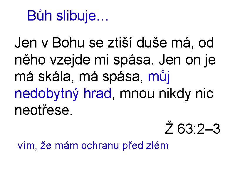 Bůh slibuje… Jen v Bohu se ztiší duše má, od něho vzejde mi spása.