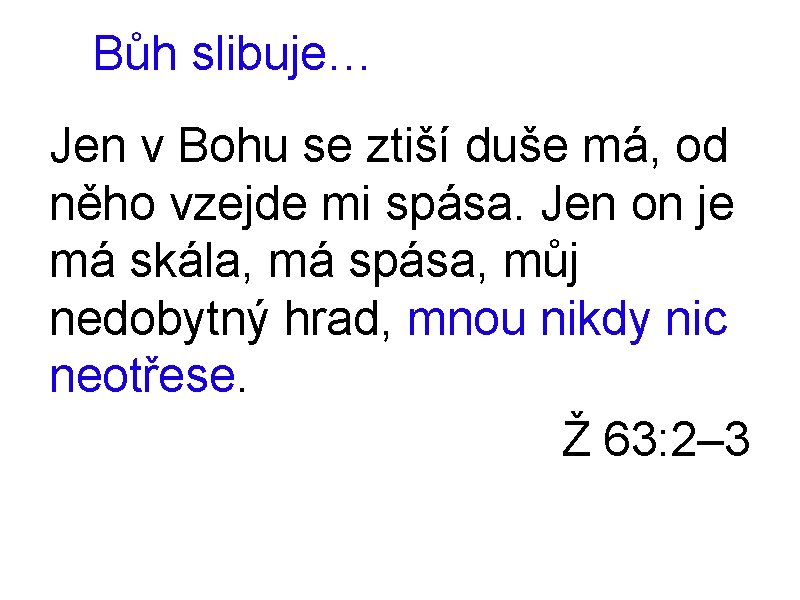 Bůh slibuje… Jen v Bohu se ztiší duše má, od něho vzejde mi spása.