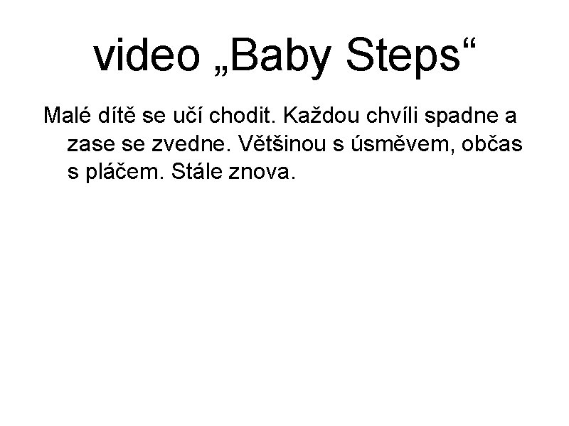 video „Baby Steps“ Malé dítě se učí chodit. Každou chvíli spadne a zase se