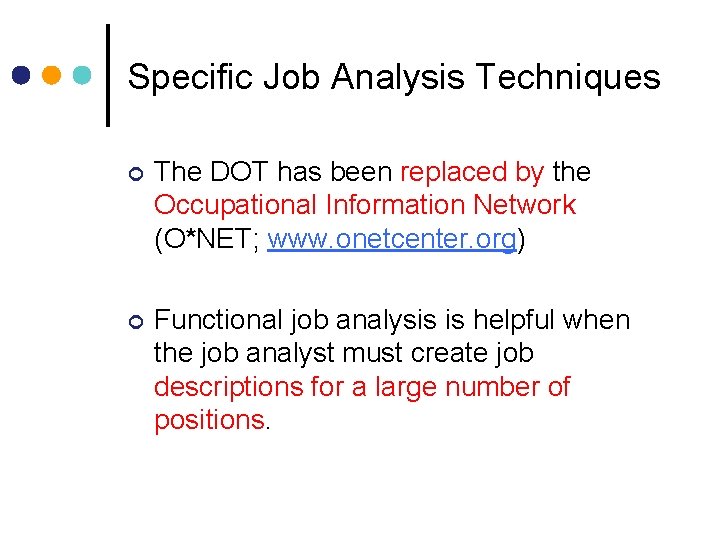 Specific Job Analysis Techniques ¢ The DOT has been replaced by the Occupational Information Specific Job Analysis Techniques ¢ The DOT has been replaced by the Occupational Information