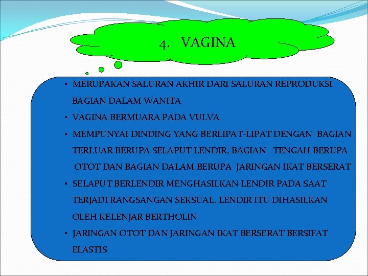 4. VAGINA • MERUPAKAN SALURAN AKHIR DARI SALURAN REPRODUKSI BAGIAN DALAM WANITA • VAGINA