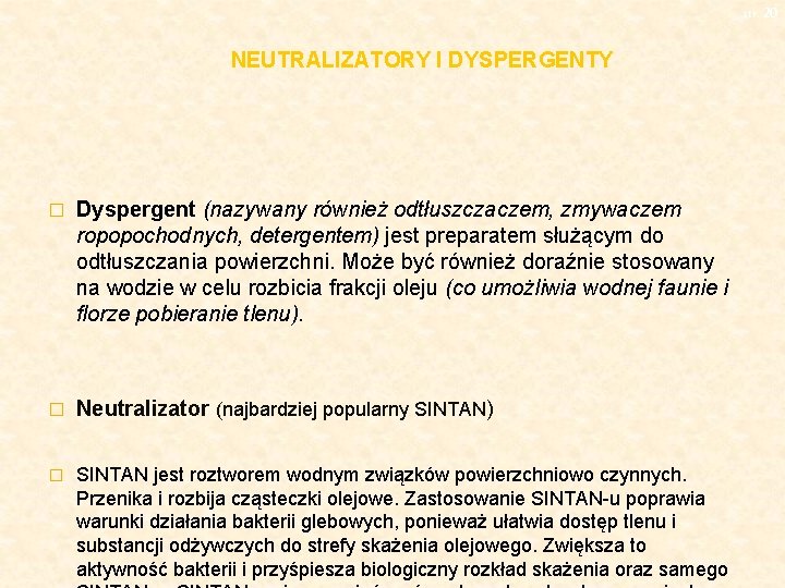 str. 20 NEUTRALIZATORY I DYSPERGENTY � Dyspergent (nazywany również odtłuszczaczem, zmywaczem ropopochodnych, detergentem) jest