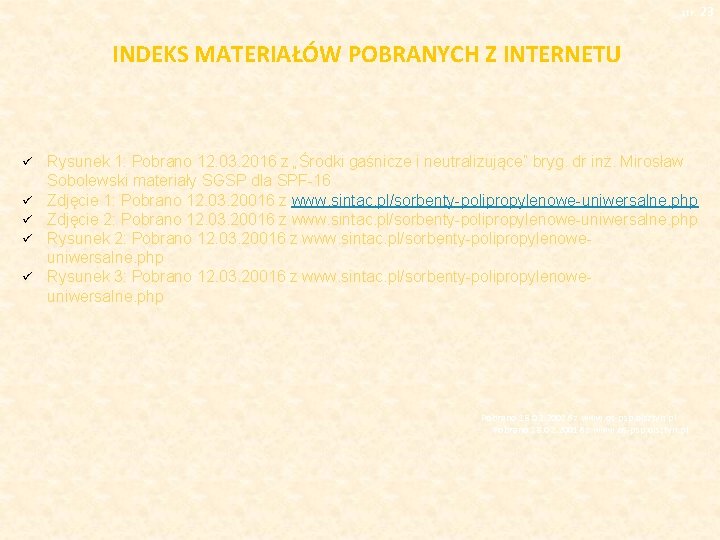 str. 23 INDEKS MATERIAŁÓW POBRANYCH Z INTERNETU ü ü ü Rysunek 1: Pobrano 12.