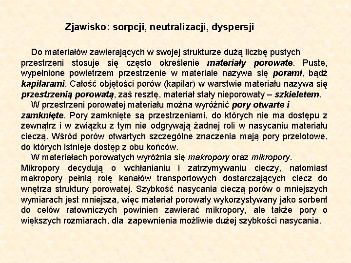 str. 6 Zjawisko: sorpcji, neutralizacji, dyspersji Do materiałów zawierających w swojej strukturze dużą liczbę