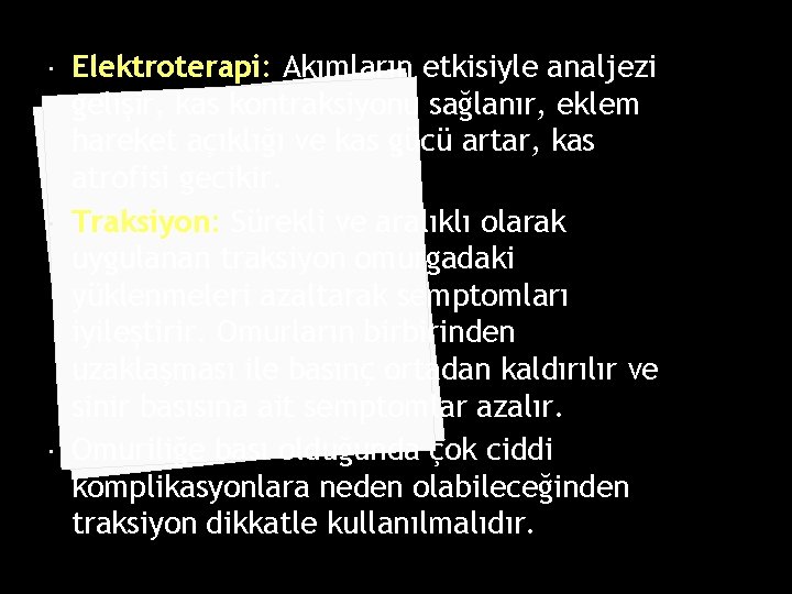  Elektroterapi: Akımların etkisiyle analjezi gelişir, kas kontraksiyonu sağlanır, eklem hareket açıklığı ve kas