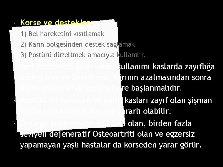  Korse ve destekler: 1) Bel hareketini kısıtlamak 2) Karın bölgesinden destek sağlamak 3)