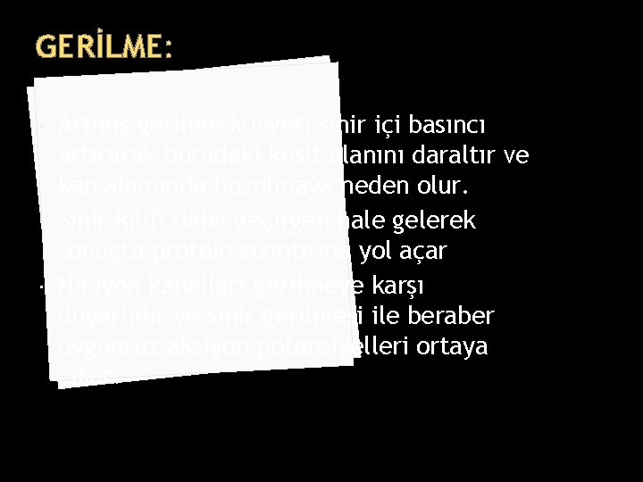 GERİLME: Artmış gerilme kuvveti sinir içi basıncı artırarak buradaki kesit alanını daraltır ve kan