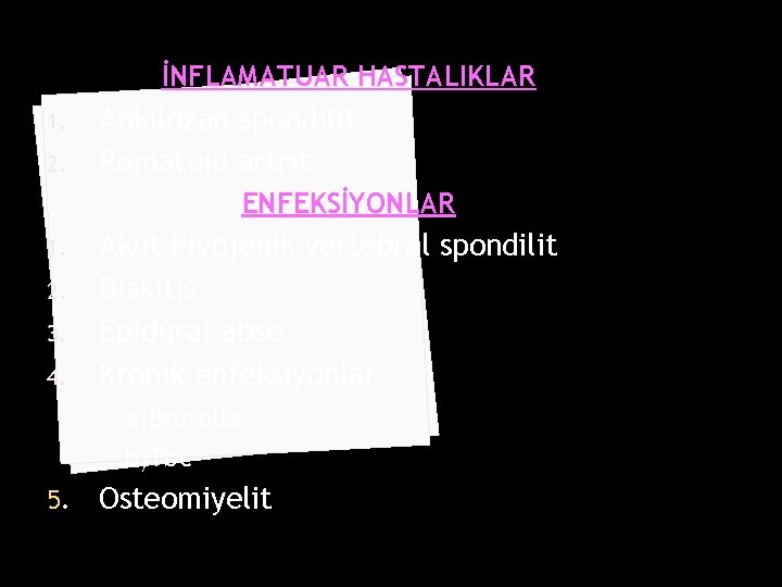 İNFLAMATUAR HASTALIKLAR 1. 2. Ankilozan spondilit Romatoid artrit ENFEKSİYONLAR 1. 2. 3. 4. Akut