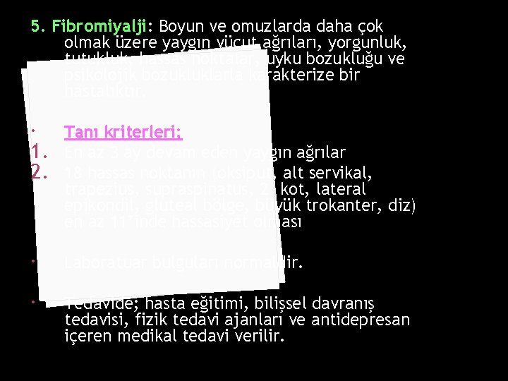 5. Fibromiyalji: Boyun ve omuzlarda daha çok olmak üzere yaygın vücut ağrıları, yorgunluk, tutukluk,