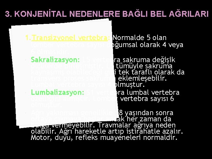 3. KONJENİTAL NEDENLERE BAĞLI BEL AĞRILARI 1. Transizyonel vertebra: Normalde 5 olan lomber vertebra