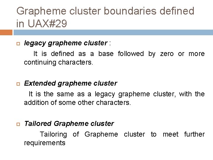 Grapheme cluster boundaries defined in UAX#29 legacy grapheme cluster : It is defined as