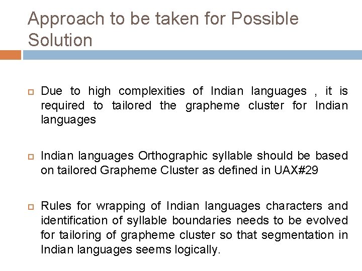 Approach to be taken for Possible Solution Due to high complexities of Indian languages