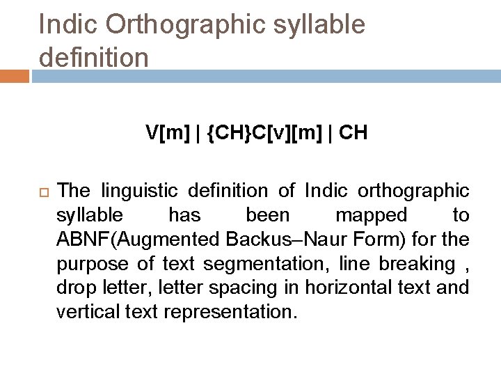 Indic Orthographic syllable definition V[m] | {CH}C[v][m] | CH The linguistic definition of Indic