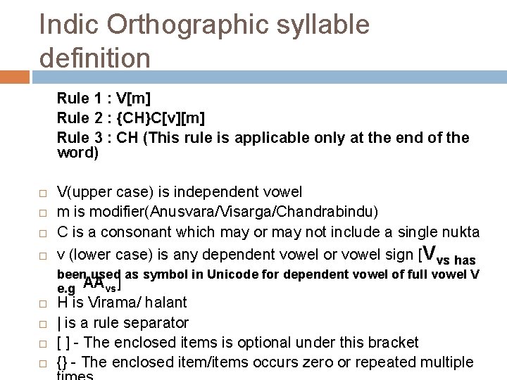 Indic Orthographic syllable definition Rule 1 : V[m] Rule 2 : {CH}C[v][m] Rule 3