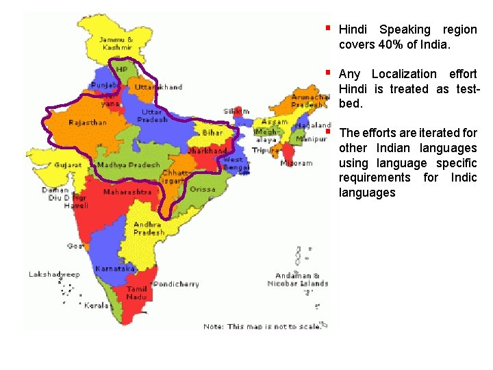 § Hindi Speaking region covers 40% of India. § Any Localization effort Hindi is