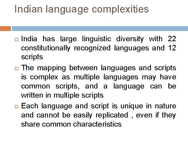 Indian language complexities India has large linguistic diversity with 22 constitutionally recognized languages and