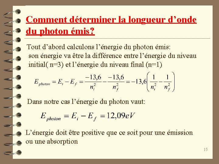 Comment déterminer la longueur d’onde du photon émis? Tout d’abord calculons l’énergie du photon