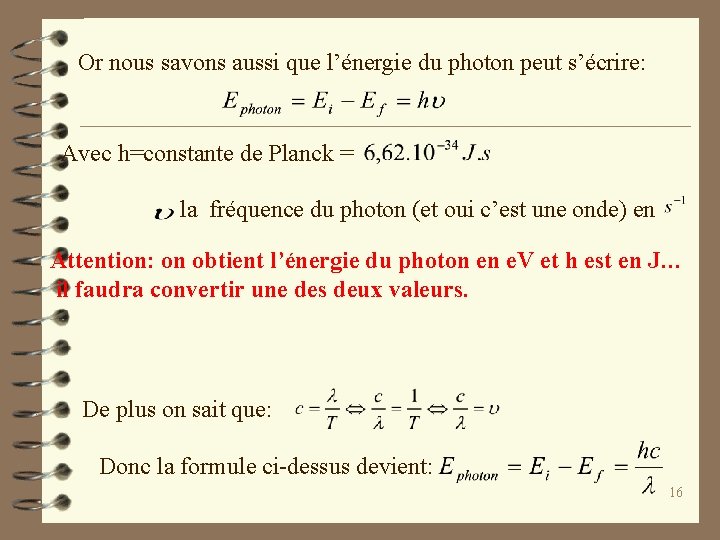 Or nous savons aussi que l’énergie du photon peut s’écrire: Avec h=constante de Planck