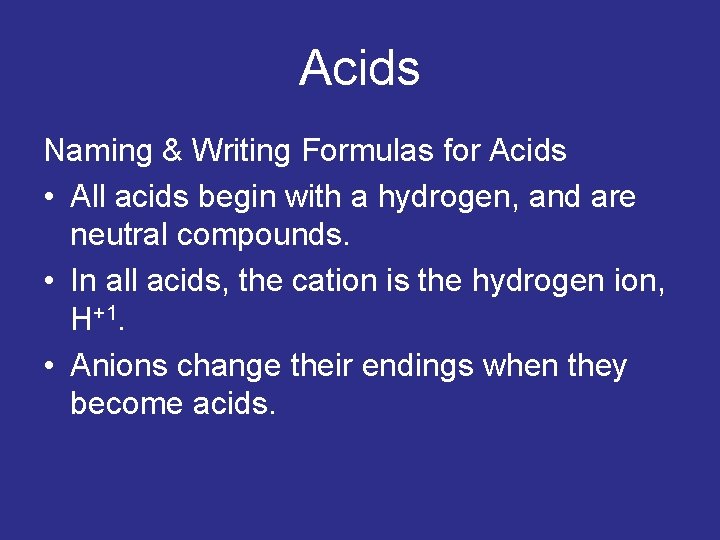 Acids Naming & Writing Formulas for Acids • All acids begin with a hydrogen,