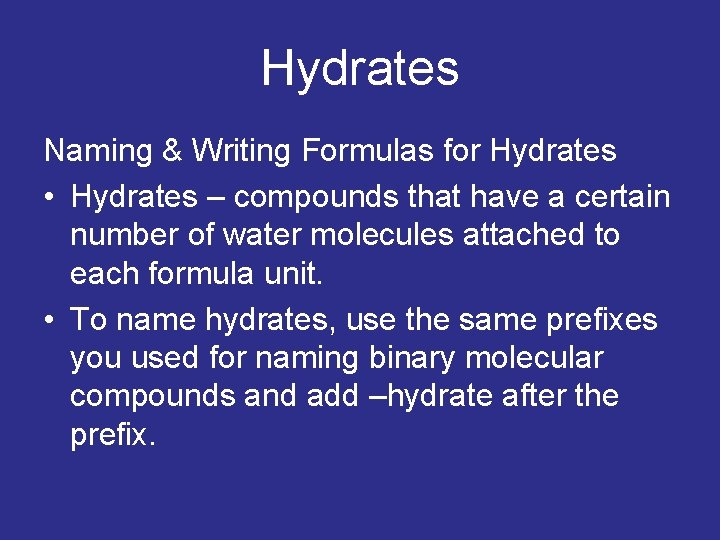 Hydrates Naming & Writing Formulas for Hydrates • Hydrates – compounds that have a