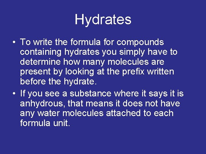 Hydrates • To write the formula for compounds containing hydrates you simply have to