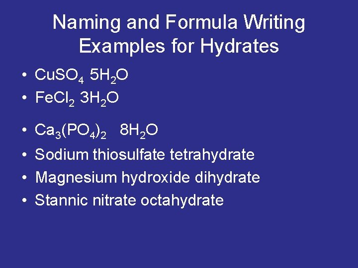 Naming and Formula Writing Examples for Hydrates • Cu. SO 4 5 H 2