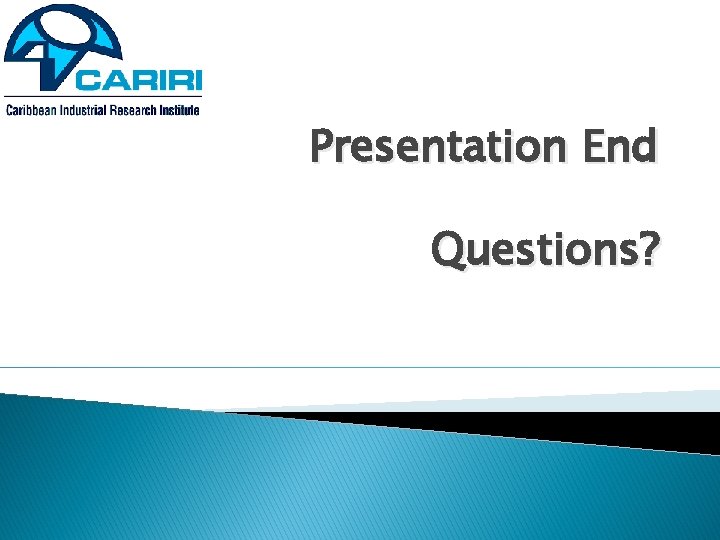 Presentation End Questions? 