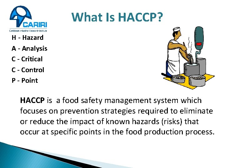 What Is HACCP? H - Hazard A - Analysis C - Critical C -