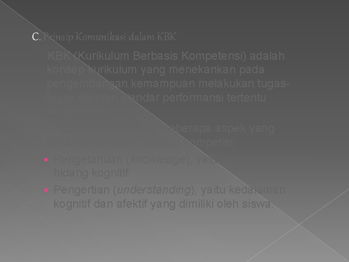 C. Prinsip Komunikasi dalam KBK (Kurikulum Berbasis Kompetensi) adalah konsep kurikulum yang menekankan pada