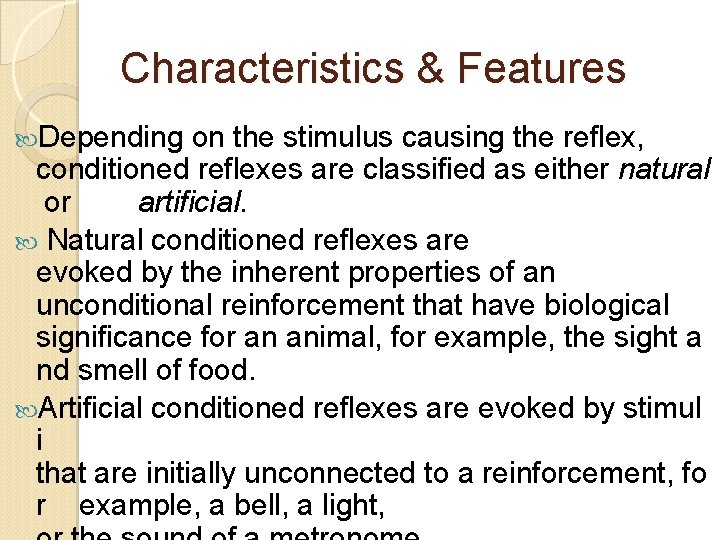 Characteristics & Features Depending on the stimulus causing the reflex, conditioned reflexes are classified
