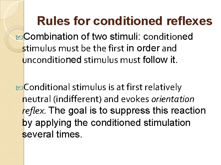 Rules for conditioned reflexes Combination of two stimuli: conditioned stimulus must be the first