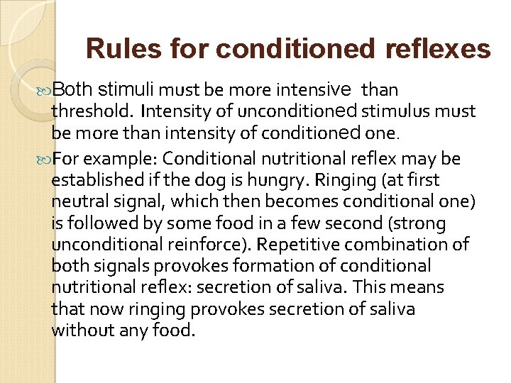 Rules for conditioned reflexes Both stimuli must be more intensive than threshold. Intensity of