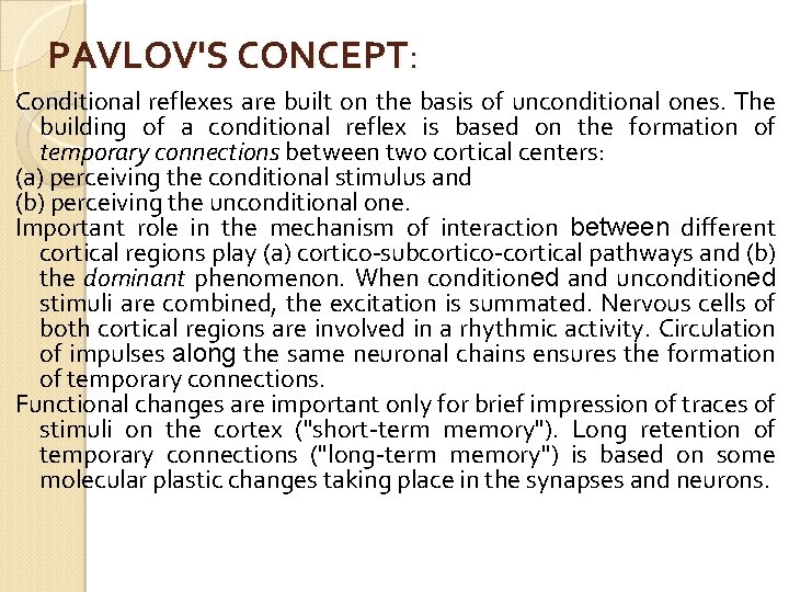 PAVLOV'S CONCEPT: Conditional reflexes are built on the basis of unconditional ones. The building