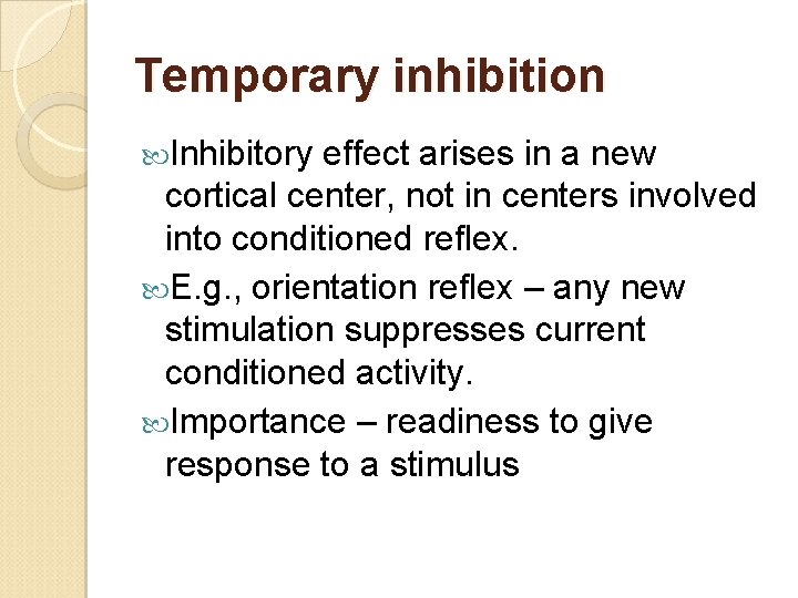 Temporary inhibition Inhibitory effect arises in a new cortical center, not in centers involved