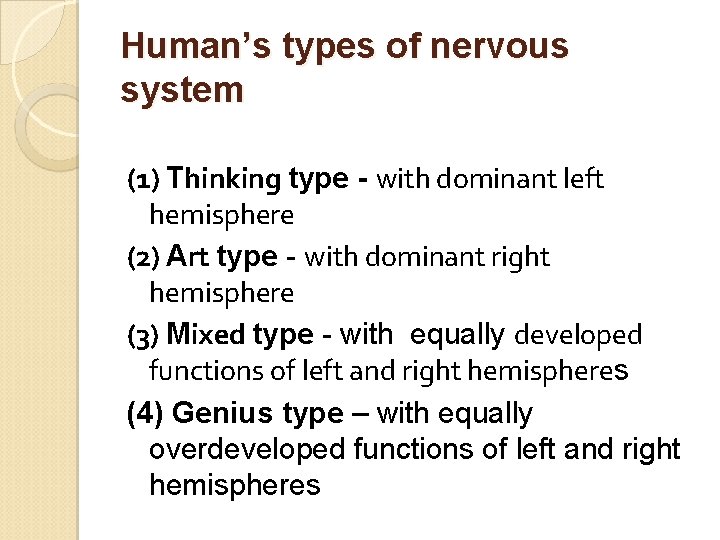 Human’s types of nervous system (1) Thinking type - with dominant left hemisphere (2)