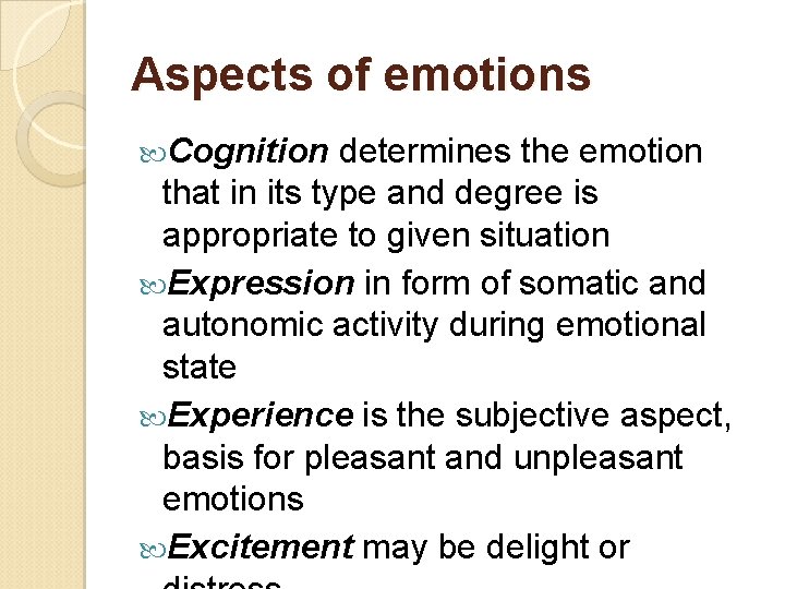 Aspects of emotions Cognition determines the emotion that in its type and degree is