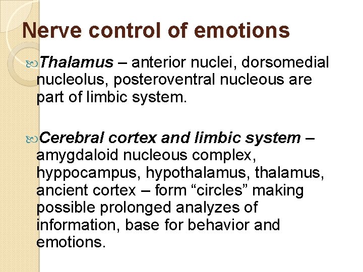 Nerve control of emotions Thalamus – anterior nuclei, dorsomedial nucleolus, posteroventral nucleous are part
