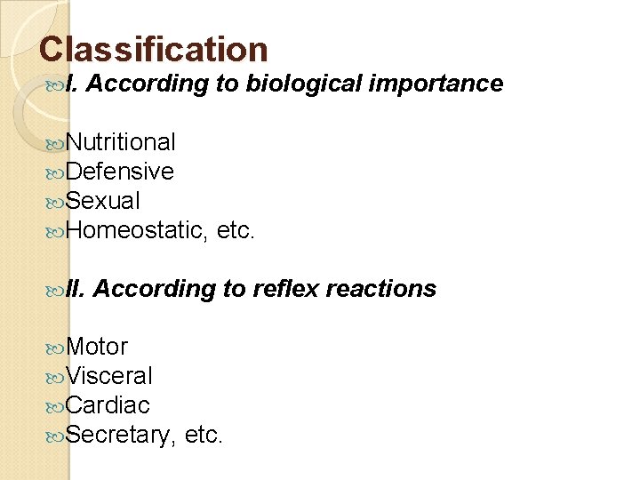 Classification I. According to biological importance Nutritional Defensive Sexual Homeostatic, etc. II. According to