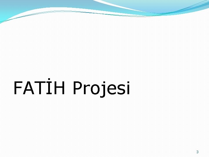 FATİH Projesi 3 