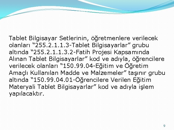 Tablet Bilgisayar Setlerinin, öğretmenlere verilecek olanları “ 255. 2. 1. 1. 3 -Tablet Bilgisayarlar”