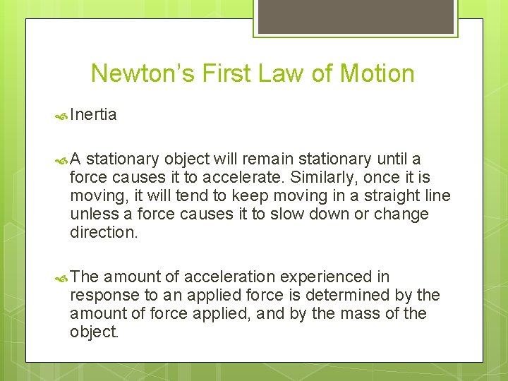 Newton’s First Law of Motion Inertia A stationary object will remain stationary until a