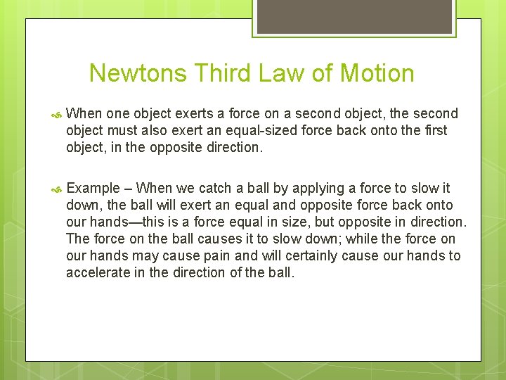 Newtons Third Law of Motion When one object exerts a force on a second